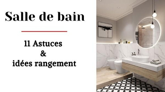 11 Astuces & idées rangement pour petite salle de bain